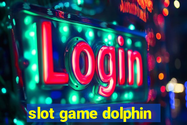 slot game dolphin