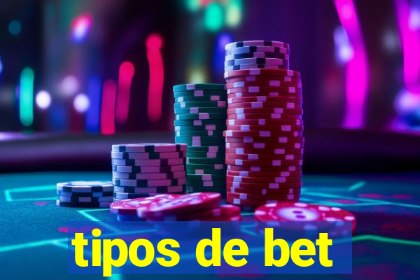 tipos de bet