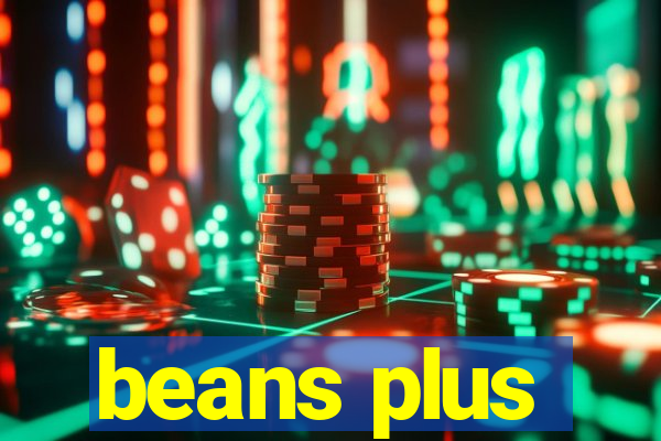 beans plus