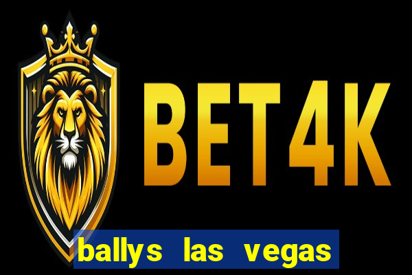 ballys las vegas hotel casino