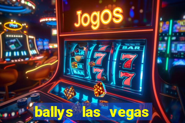 ballys las vegas hotel casino