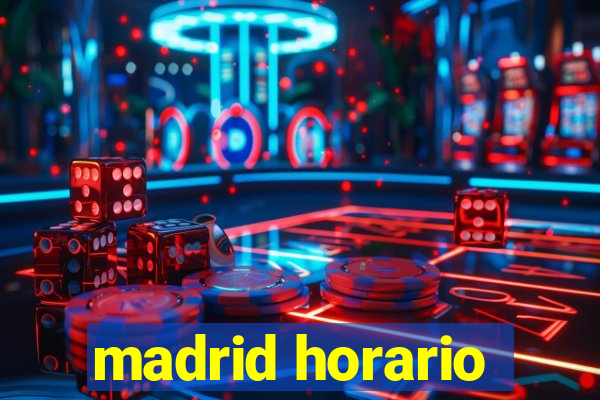 madrid horario