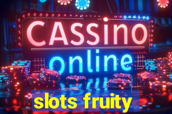 slots fruity