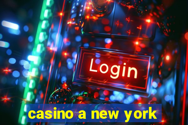 casino a new york