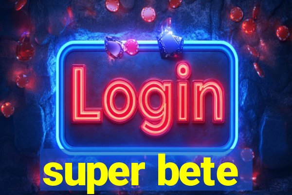 super bete