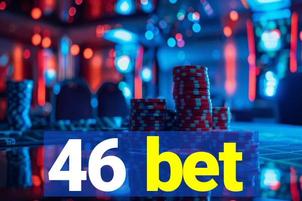 46 bet