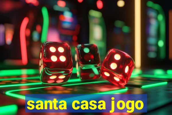 santa casa jogo