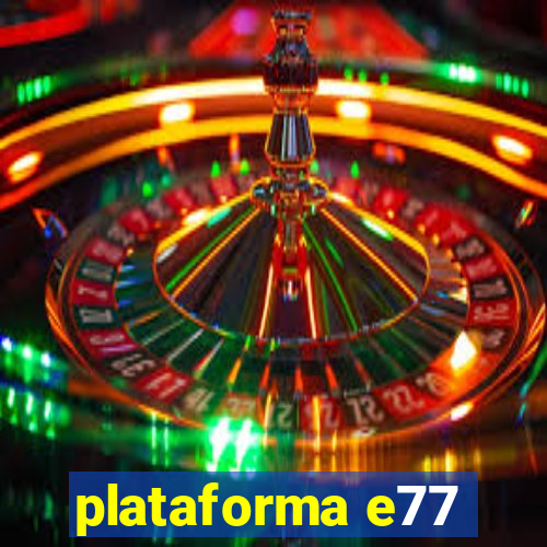 plataforma e77