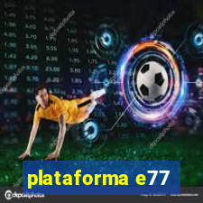 plataforma e77