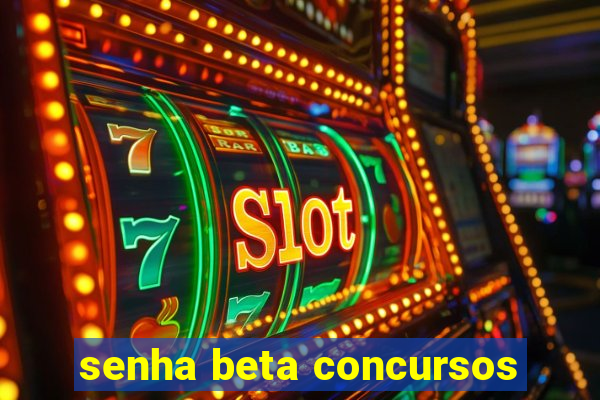 senha beta concursos