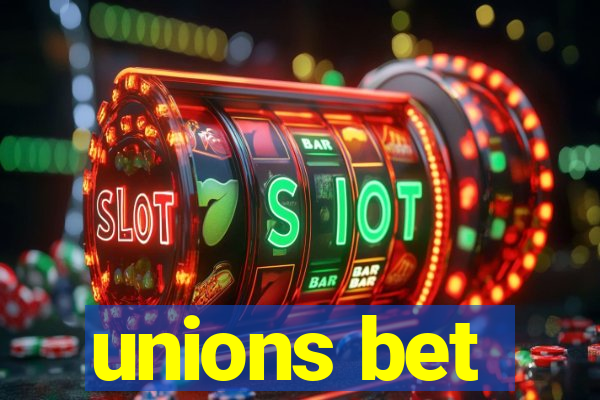 unions bet