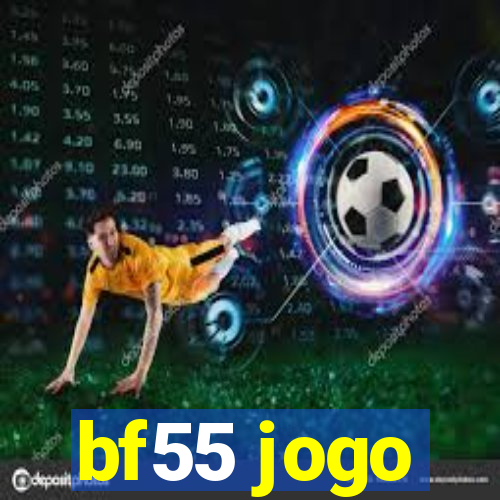 bf55 jogo