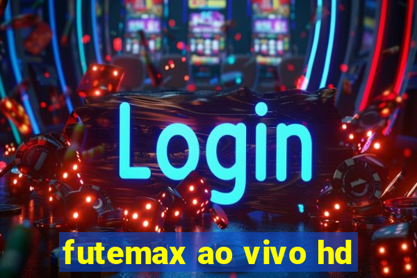 futemax ao vivo hd