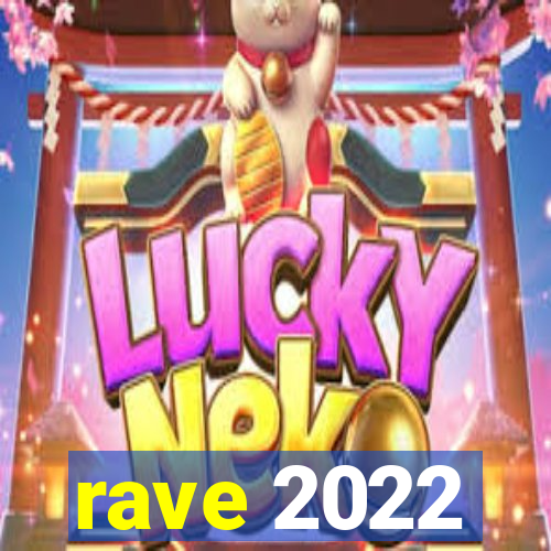 rave 2022