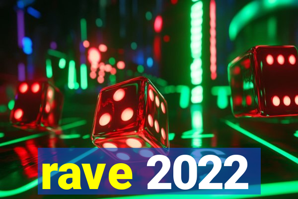 rave 2022