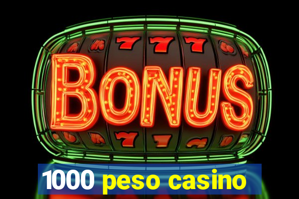 1000 peso casino