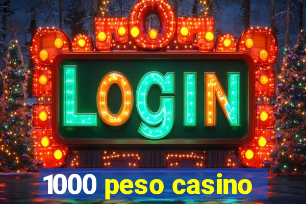 1000 peso casino