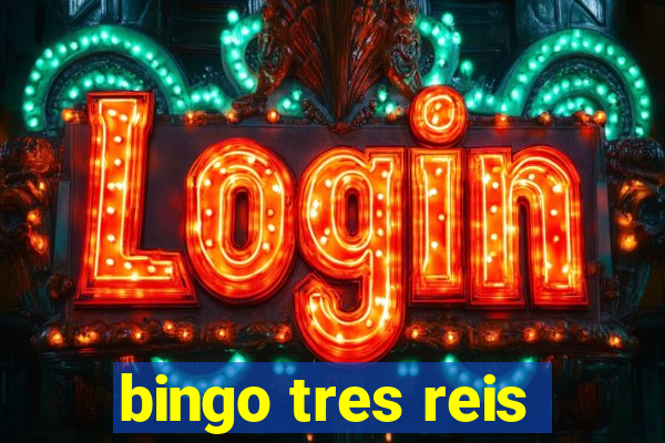 bingo tres reis