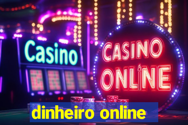 dinheiro online