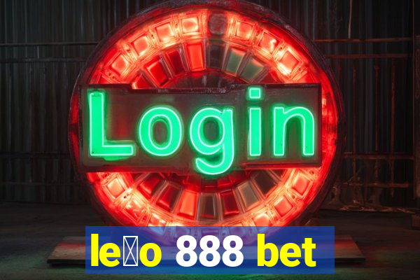 le茫o 888 bet