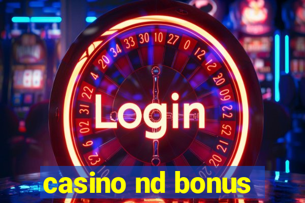 casino nd bonus