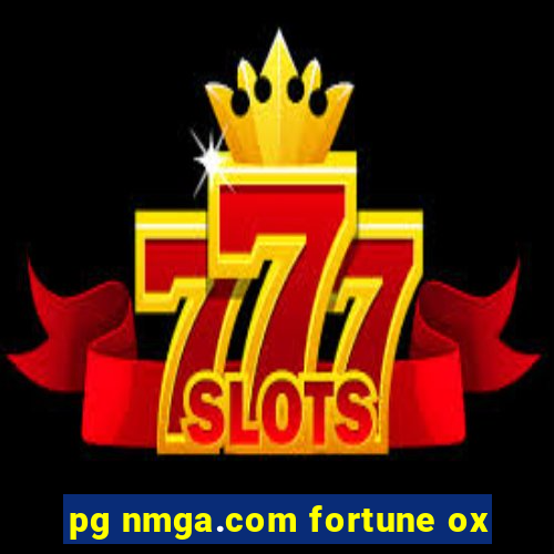 pg nmga.com fortune ox