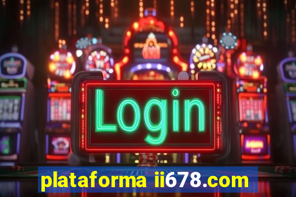 plataforma ii678.com