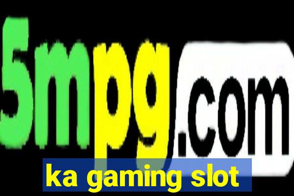 ka gaming slot