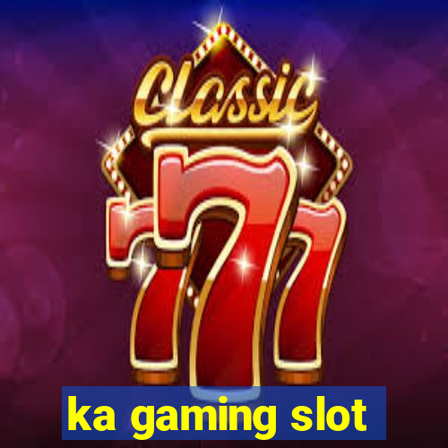 ka gaming slot