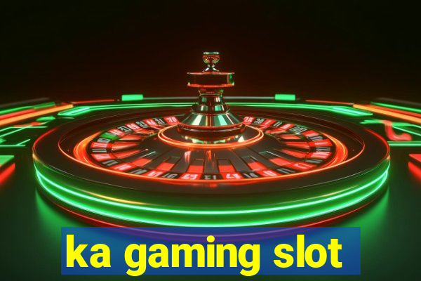 ka gaming slot