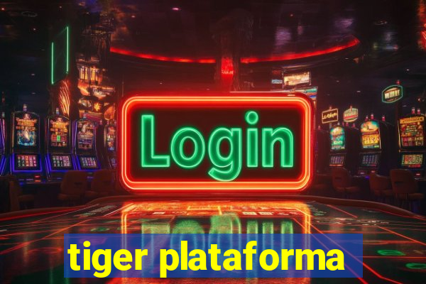 tiger plataforma