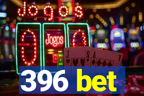 396 bet