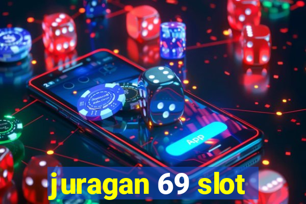 juragan 69 slot