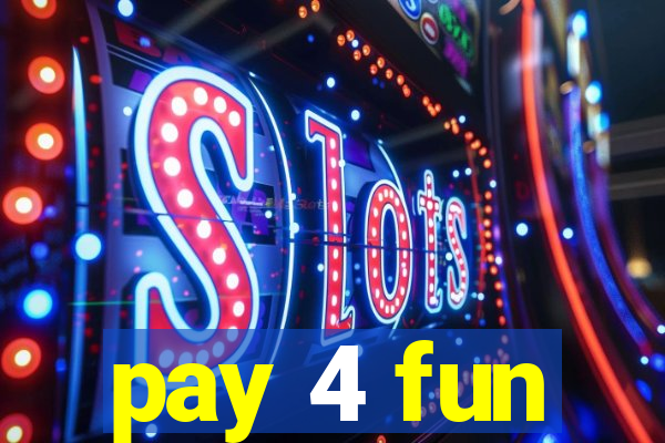 pay 4 fun