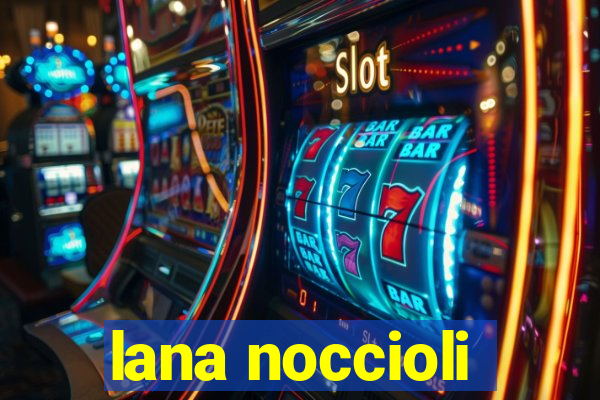 lana noccioli