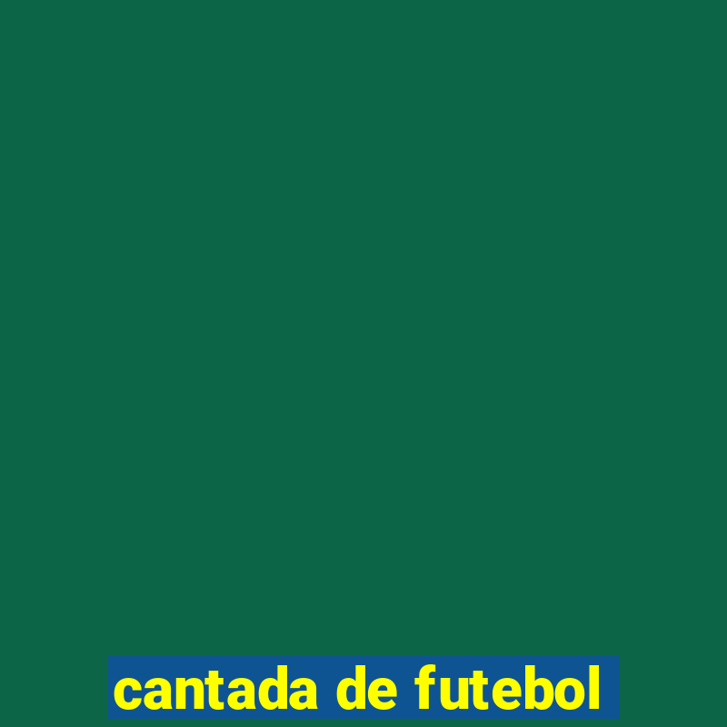 cantada de futebol