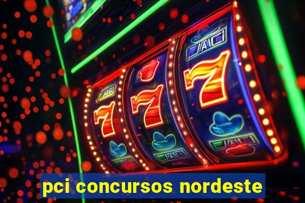 pci concursos nordeste