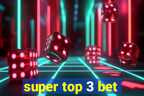 super top 3 bet