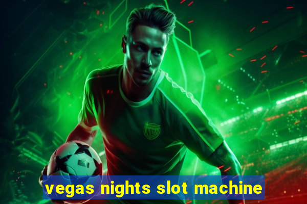 vegas nights slot machine