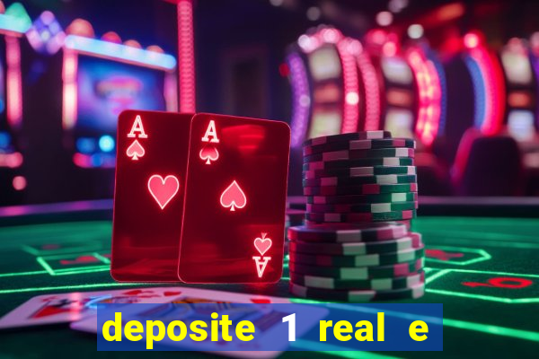 deposite 1 real e ganhe bonus