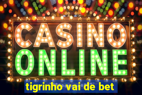 tigrinho vai de bet