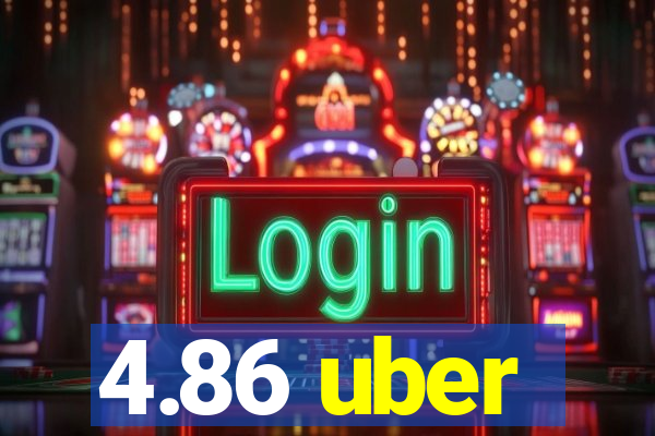 4.86 uber