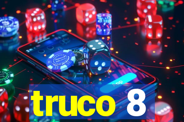 truco 8