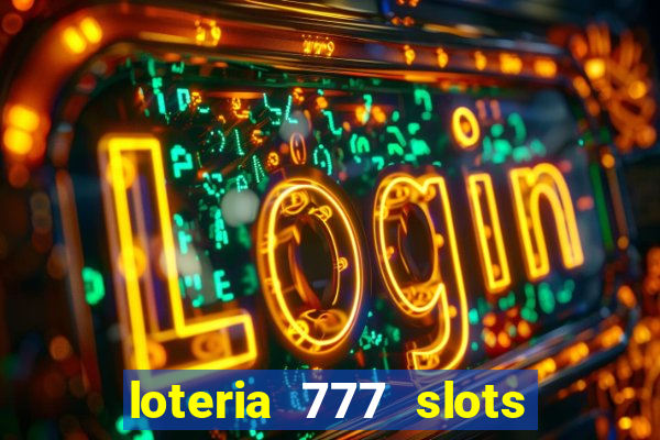 loteria 777 slots paga mesmo