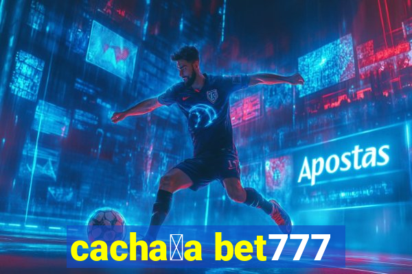 cacha莽a bet777