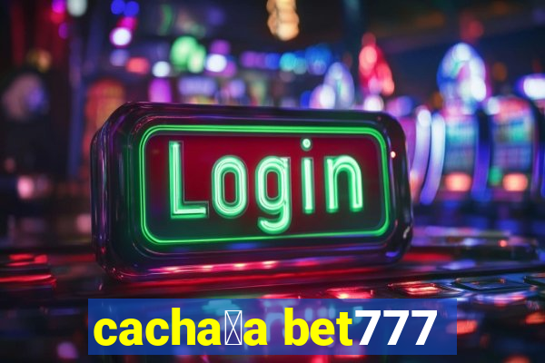 cacha莽a bet777