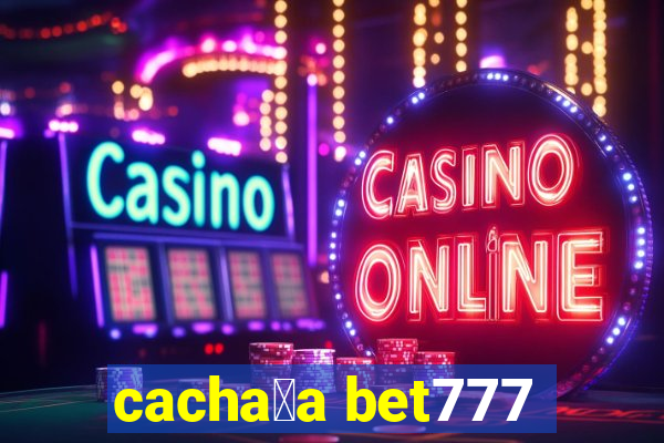 cacha莽a bet777