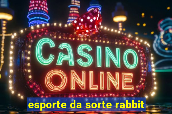 esporte da sorte rabbit