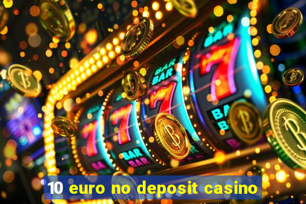 10 euro no deposit casino