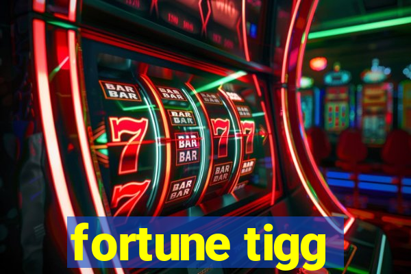 fortune tigg